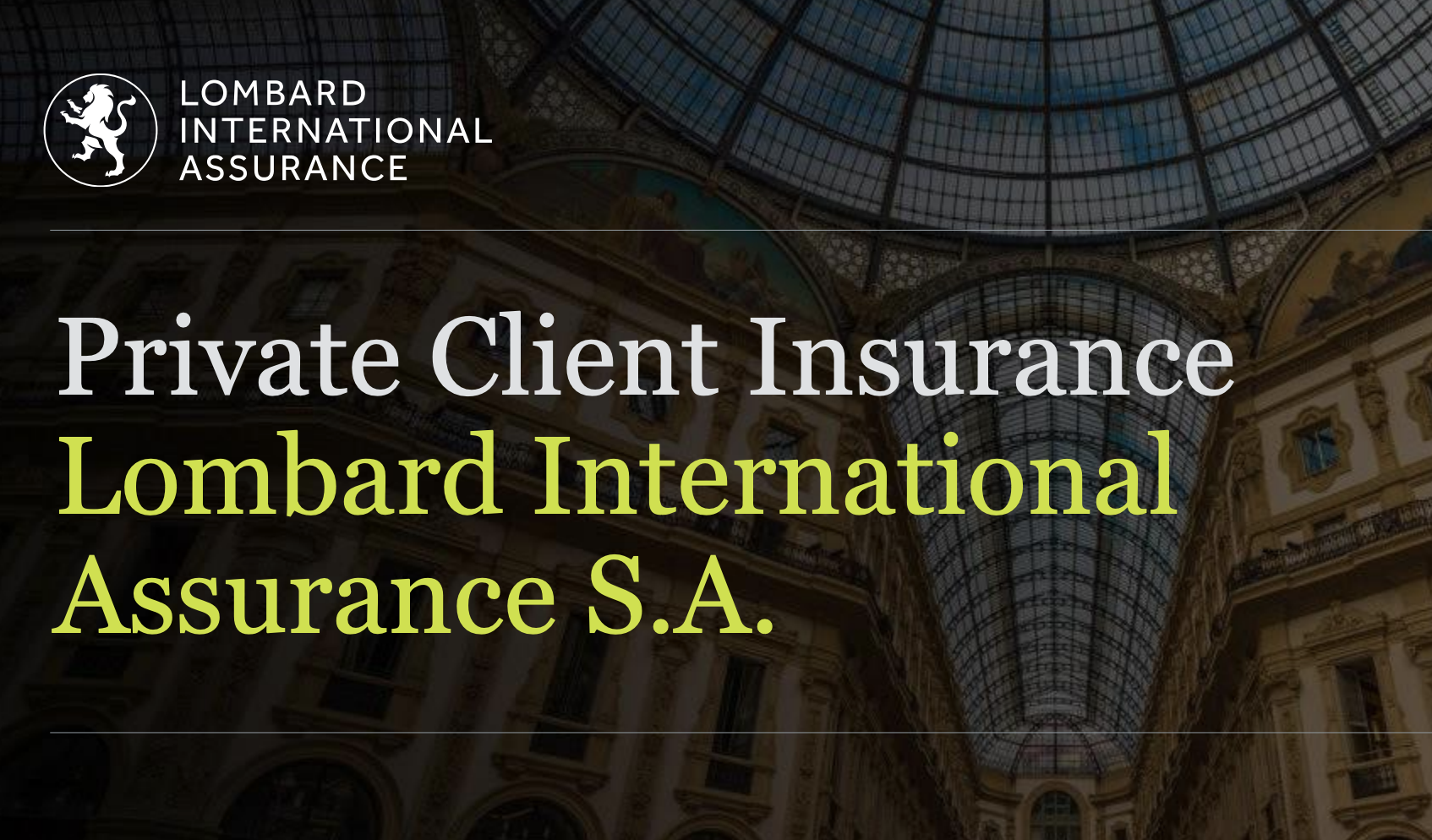 LOMBARD INTERNATIONAL ASSURANCE
Private Client Insurance di Diritto Lussemburghese